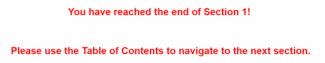 text in red reading "you have reached the end of section 1! please use the table of contents to navigate to the next section"